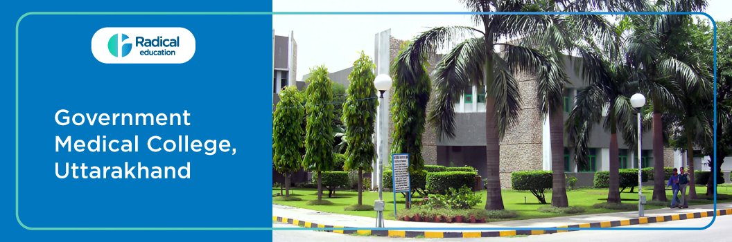 Government Medical College, Haldwani , Uttarakhand 2025-2026 [UPDATED] Fees Structure, Cut Off, Admission Process