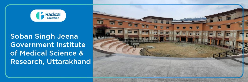 Soban Singh Jeena Government Institute of Medical Science and Research, Almora 2026-2027 Fees Structure, Cut Off, Admission Process