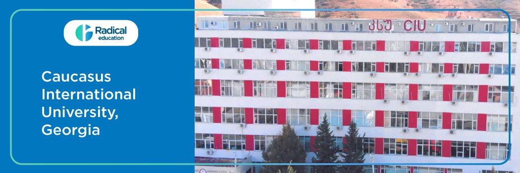 CAUCASUS INTERNATIONAL UNIVERSITY TBILISI, GEORGIA