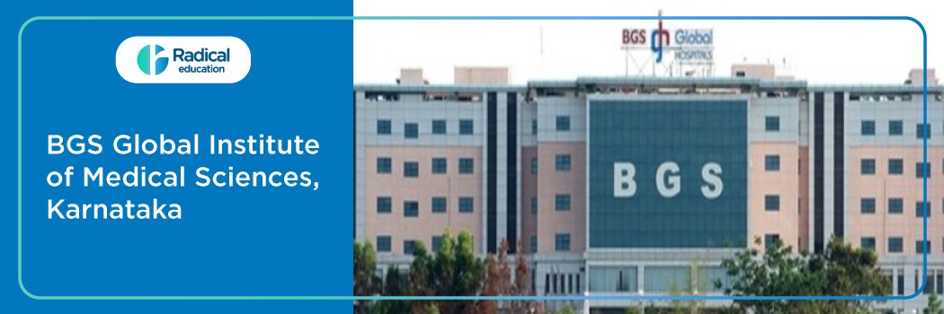 BGS Global Institute of Medical Sciences, Bangalore 2025-2026 (UPDATED) Fees Structure, Cutoff, Admission Process