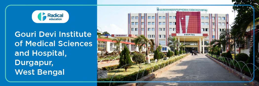 Gouri Devi Institute of Medical Sciences and Hospital, Durgapur, West Bengal,Admission 2024-2025