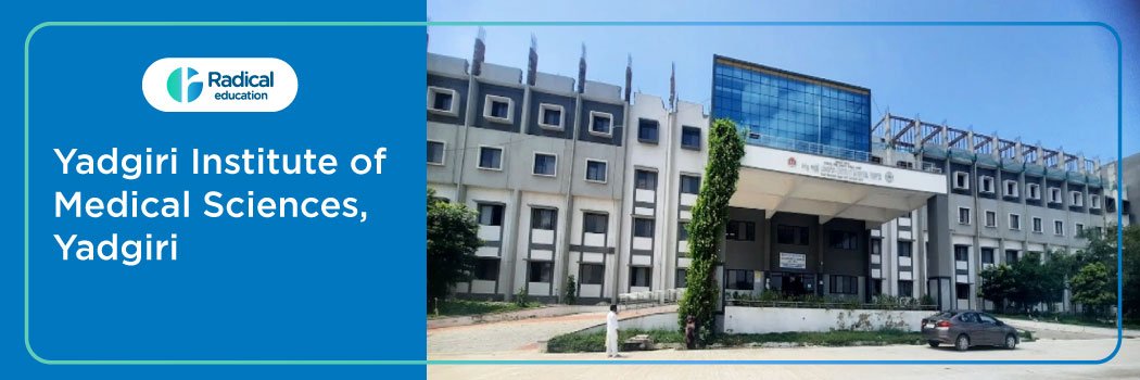 Yadgiri Institute of Medical Sciences, Yadgiri, 2025-26 Fees, Cut Off, Admission