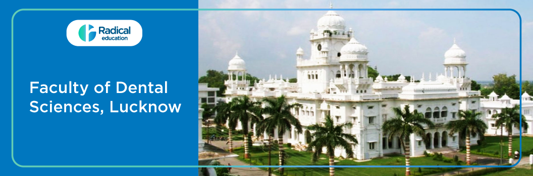 Faculty of Dental Sciences, Lucknow 2026-27 Fees, Cut Off, Admission