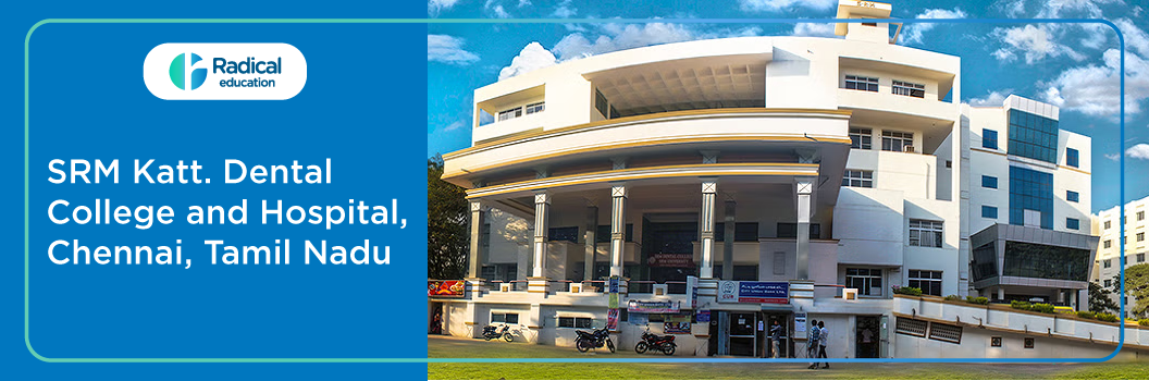SRM kattankulathur Dental College and Hospital Chennai