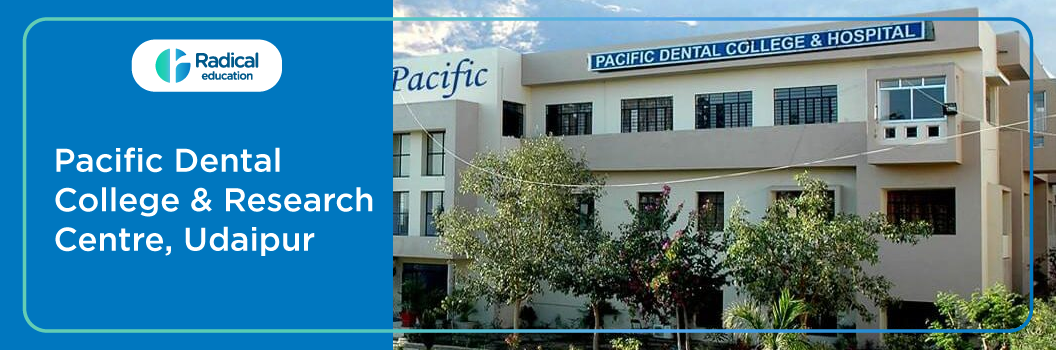 Pacific Dental College and Research Centre, Udaipur 2026-2027 Fees, Cut Off, Admission