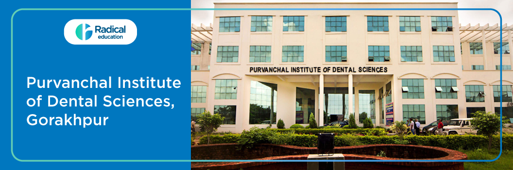 Purvanchal Institute of Dental Sciences, Gorakhpur 2026-27 Fees, Cut Off, Admission