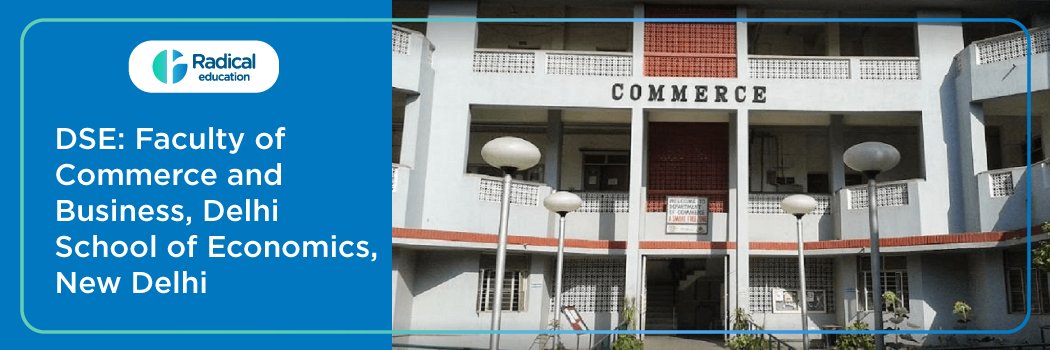 DSE: Faculty of Commerce and Business, Delhi School of Economics, New Delhi