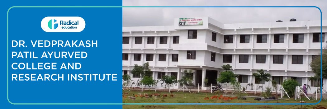 Dr Vedprakash Patil Ayurved College and Research Institute, Jalna 2025-2026 Fees, Cutoff, Admission