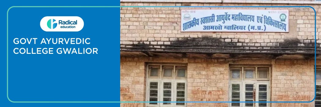 Government Ayurved College and Hospital Gwalior 2025-2026 Fees, Cutoff, Admission