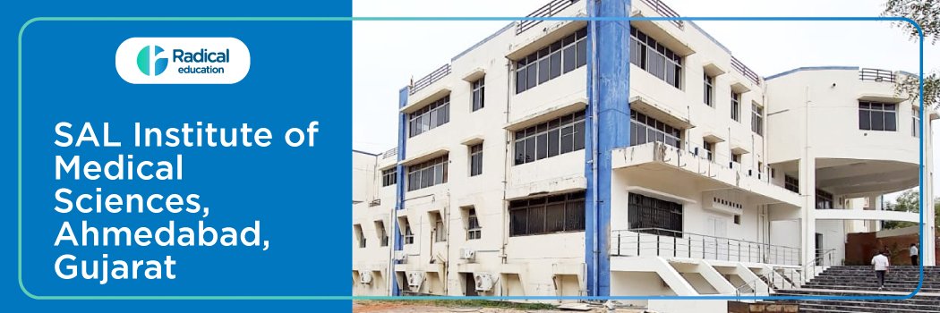 SAL Institute of Medical Sciences, Ahmedabad, Gujarat 2025-2026 (UPDATED) Fees Structure, Cutoff, Admission Process