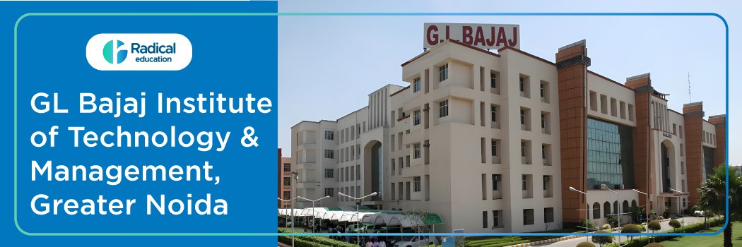 GL Bajaj Institute of Management and Research: Eligibility, Ranking, Courses, Fees, Admission 2025, Placement and Cut-off