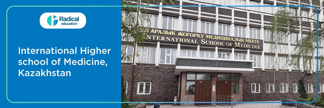 INTERNATIONAL HIGHER SCHOOL OF MEDICINE, KAZAKHSTAN
