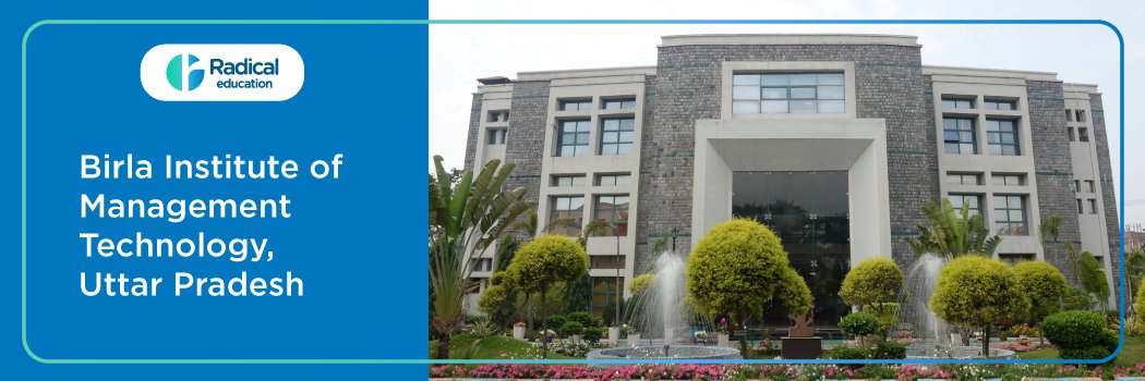 Birla Institute of Management Technology- [BIMTECH], Greater Noida: Eligibility, Ranking, Courses, Fees, Admission, Placement and Cut-off