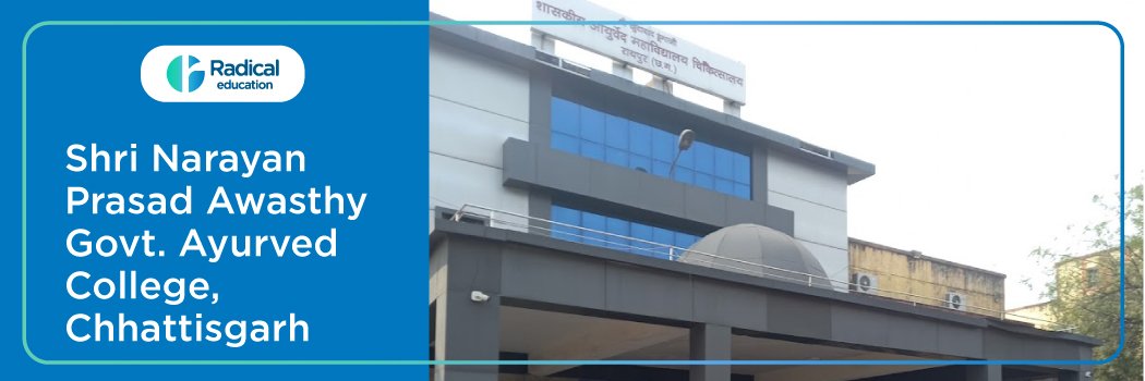 Shri Narayan Prasad Awasthy Government Ayurved College Raipur 2025-2026 Fees, Cutoff, Admission