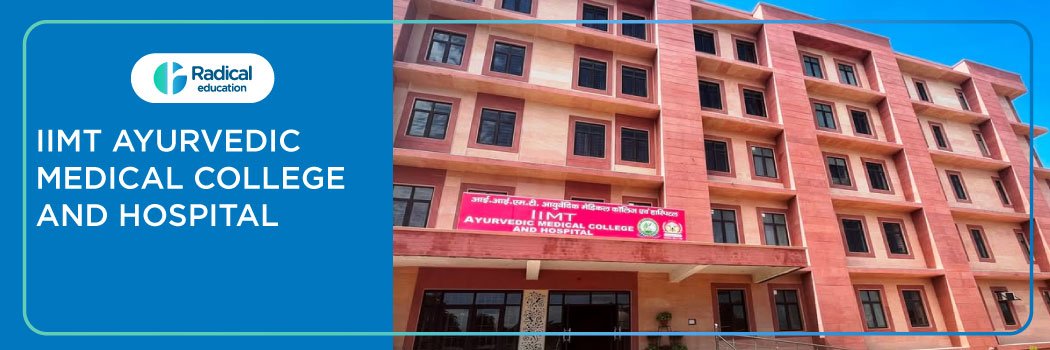 IIMT Ayurvedic Medical College and Hospital, Meerut 2025-2026 Fees, Cutoff, Admission