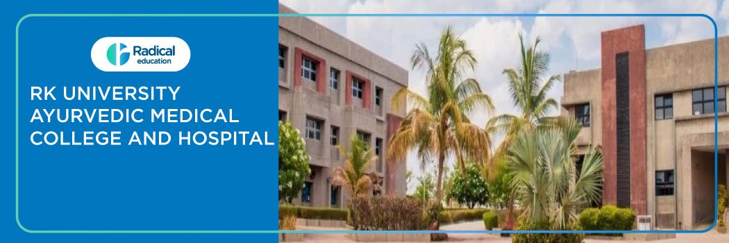 RK University Ayurvedic Medical College and Hospital, Rajkot 2025-2026 Fees, Cutoff, Admission