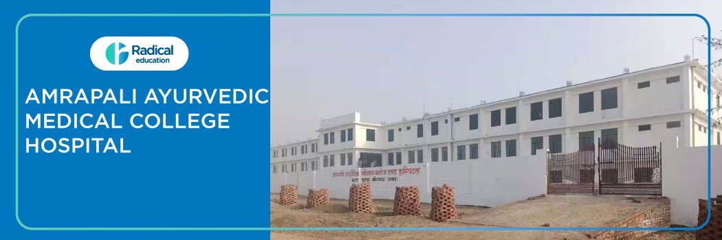 Amrapali Ayurvedic Medical College and Hospital, Unnao 2025-2026 Fees, Cutoff, Admission