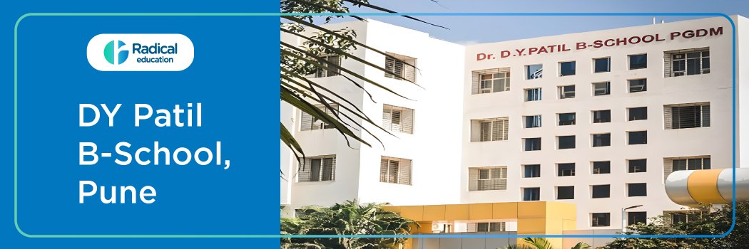 DY PATIL B-SCHOOL : Eligibility, Ranking, Courses, Fees, Admission, Placement and Cut-off