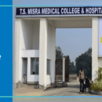 T S Misra Medical College and Hospital, Lucknow 2026-27 Fees, Cut Off, Admission