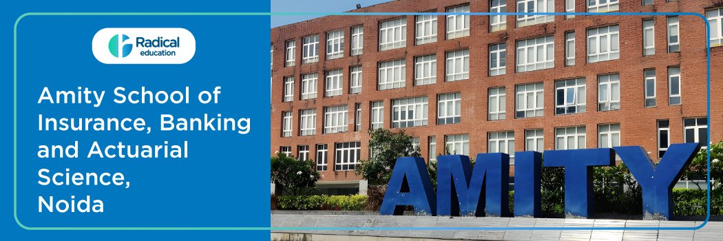 Amity School of Insurance, Banking and Actuarial Science (ASIBAS), Noida