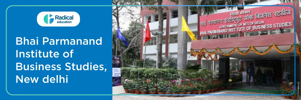Bhai Parmanand Institute of Business Studies: Eligibility, Ranking, Courses, Fees, Admission, Placement and Cut-off
