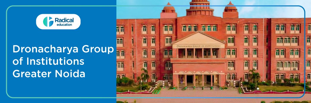 Dronacharya Group of Institutions (Greater Noida): Eligibility, Ranking, Courses, Admission, Fees, Placements, Cutoff