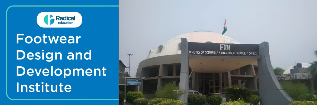 Footwear Design and Development Institute: Eligibility, Ranking, Courses, Fees, Admission, Placement and Cut-off