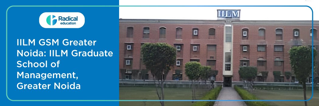 IILM Institute for Higher Education , New Delhi: Eligibility, Ranking, Courses, Fees, Admission, Placement and Cut-off