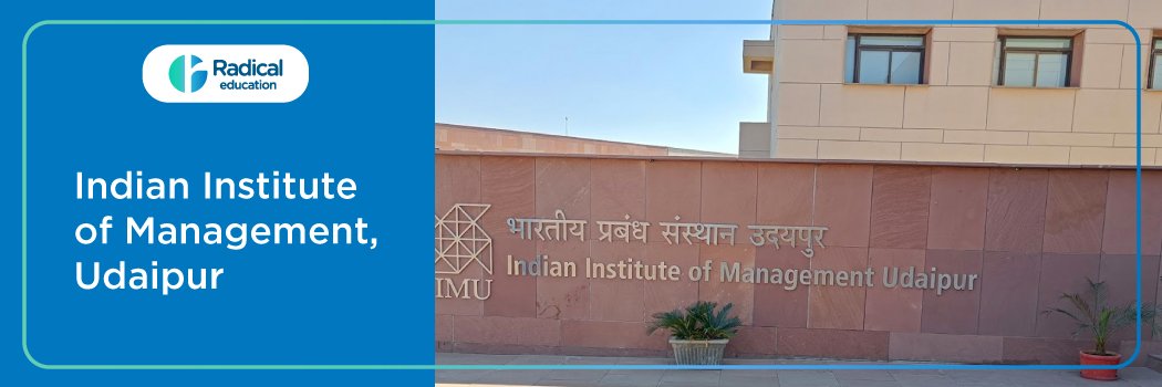 IIM UDAIPUR: Eligibility, Ranking, Courses, Fees, Admission, Placement and Cut-off