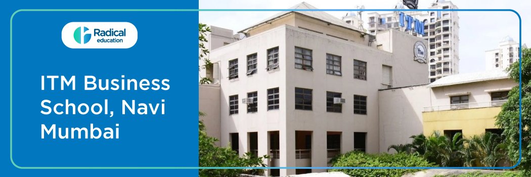 ITM Business School : Eligibility, Ranking, Courses, Admission, Placement and Cut-off