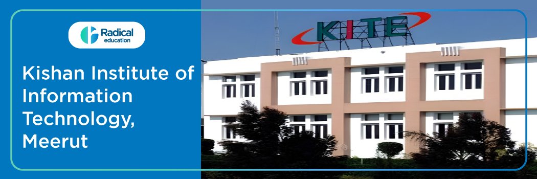 Kishan Institute of Information Technology – [KIIT]: Eligibility, Ranking, Courses, Admission, Fees, Placements, Cutoff