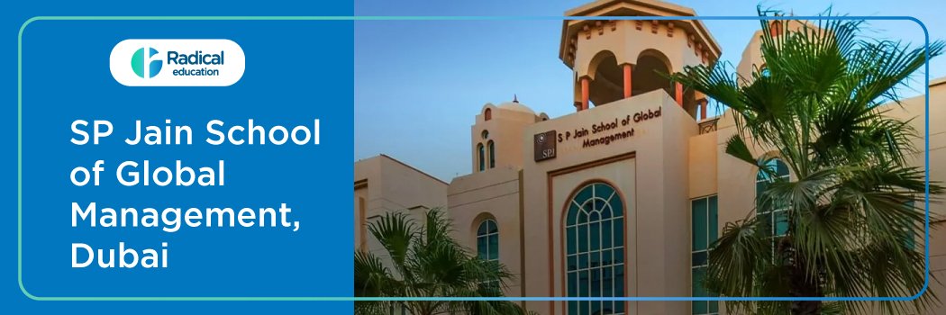 SP Jain School of Global Management, Dubai : Eligibility, Ranking, Courses, Admission, Placement and Cut-off
