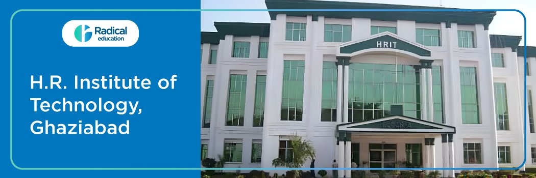 H.R. Institute of Technology , Ghaziabad: Eligibility, Ranking, Courses, Fees, Admission, Placement and Cut-off