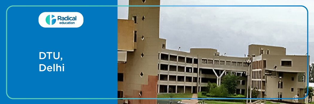 DTU (Delhi Technical University): Ranking 2025, Fees, Admissions, Courses, Placements
