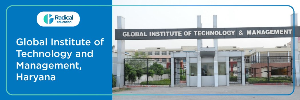 Global Institute of Technology and Management: Eligibility, Ranking, Courses, Fees, Admission, Placement and Cut-off