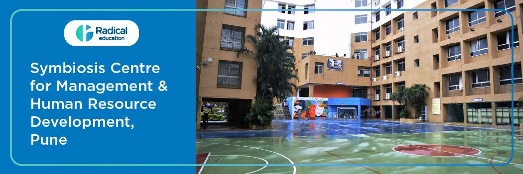 Symbiosis Center for Management & Human Recourse Development: Eligibility, Ranking, Courses, Fees, Admission, Placement and Cut-off