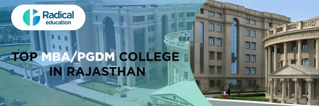Top MBA /PGDM Colleges Rajasthan: Ranking 2025, Fees, Admissions, Courses, Placements