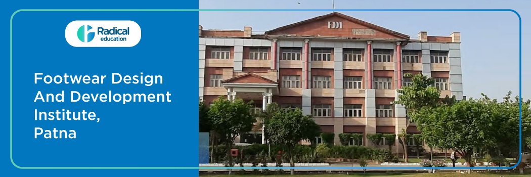 Footwear Design And Development Institute: Eligibility, Ranking, Courses, Admission, Placement and Cut-off