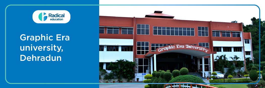 GRAPHIC ERA University: Eligibility, Ranking, Courses, Fees, Admission, Placement and Cut-off