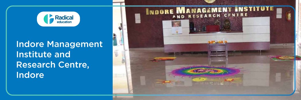 Indore Management Institute and Research Centre: Eligibility, Ranking, Courses, Fees, Admission, Placement and Cut-off
