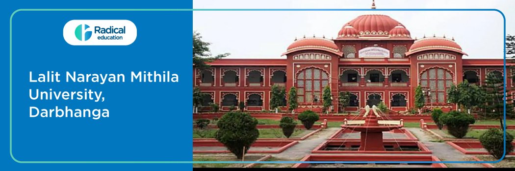 Lalit Narayan Mithila University : Eligibility, Ranking, Courses, Fees, Admission, Placement and Cut-off
