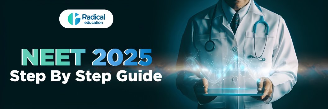 NEET 2025: Step By Step Guide