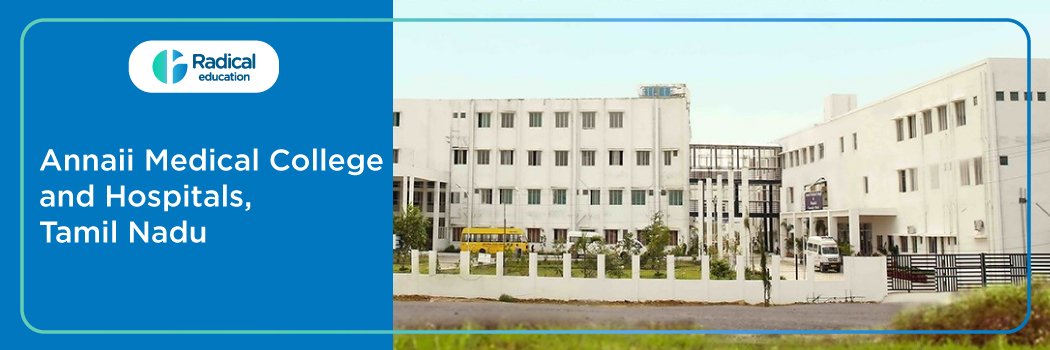 Annaii Medical College & Hospital, Sriperumbudur, Chennai,Tamil Nadu 2026-2027 (UPDATED) Fees Structure, Cutoff, Admission Process