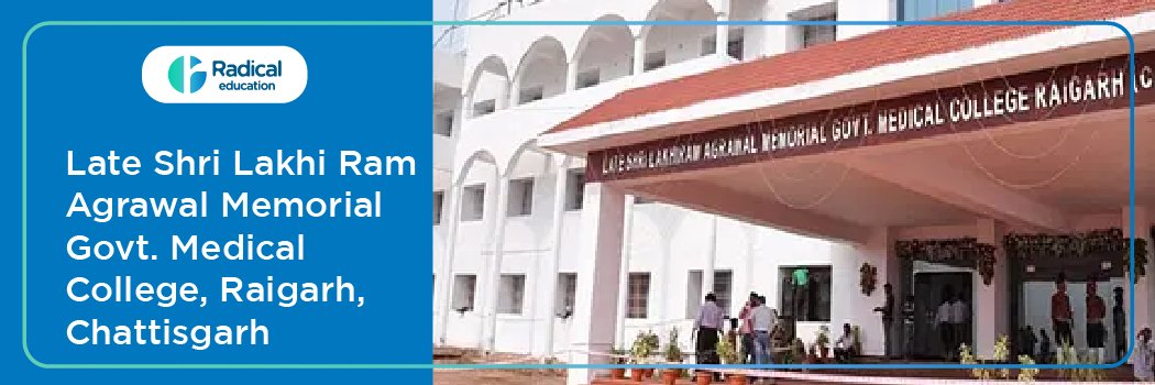 Late Shri Lakhi Ram Agrawal Memorial Govt. Medical College, Raigarh, Chattisgarh 2026-27
