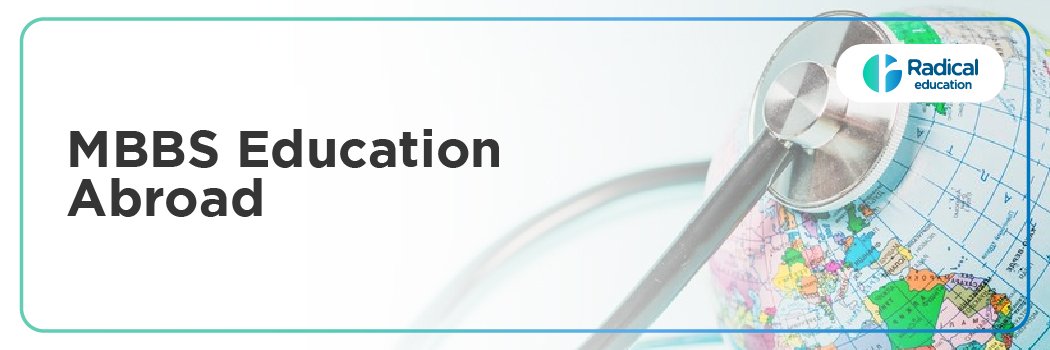 MBBS Education Abroad: Admission Process, Eligibility & Cost – Radical Education