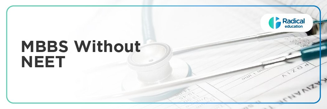 MBBS Without NEET: Admission &amp; Fees 2025-26 | Radical Education