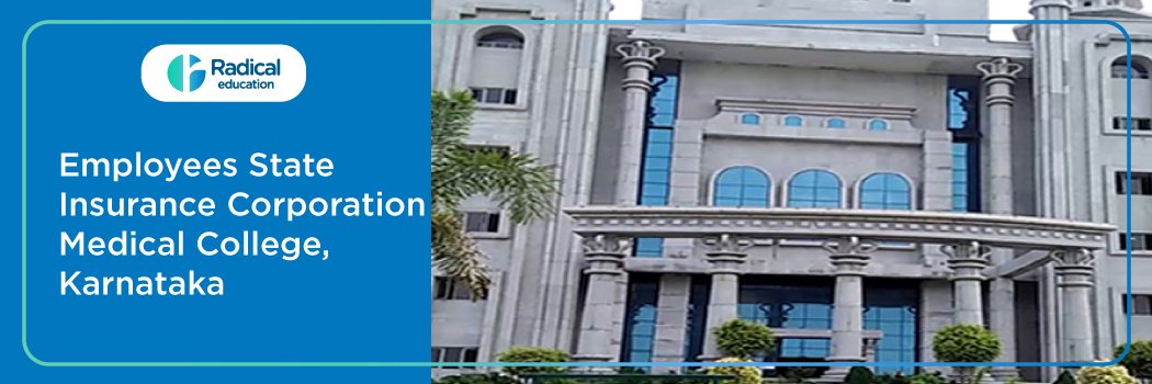 Employees State Insurance Corporation Medical College Bangalore 2025-26 Fees, Cut Off, Admission