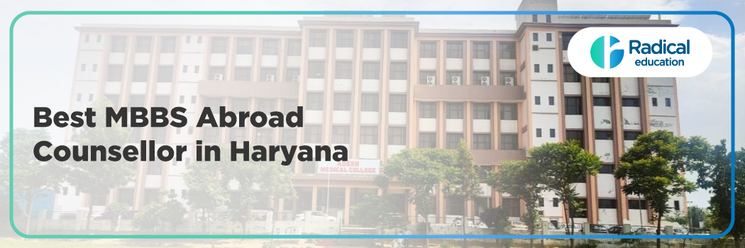 Best MBBS Abroad Counsellor in Haryana – Radical Education