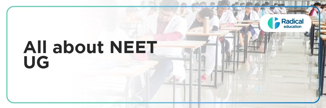 NEET UG- A Complete Guide 