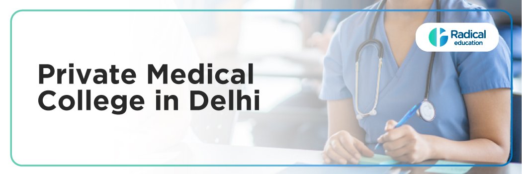Private Medical Colleges in Delhi 2025: Admission, Fees, Eligibility, Ranking & Top Colleges